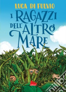 I ragazzi dell'altro mare libro di Di Fulvio Luca