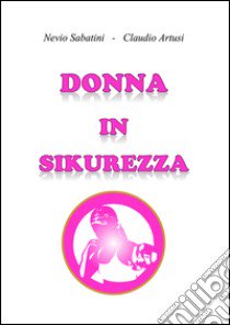 Donna in sikurezza libro di Sabatini Nevio; Artusi Claudio