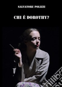 Chi è Dorothy? libro di Polizzi Salvatore