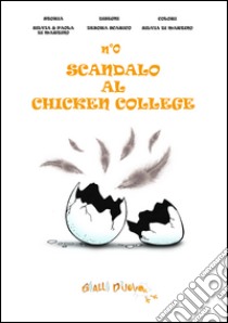 N°0 scandalo al Chicken College libro di Di Martino Silvia; Di Martino Paola