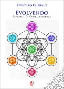 Evolvendo. Percorsi di consapevolezza. Nuova ediz. libro di Palermo Rodolfo