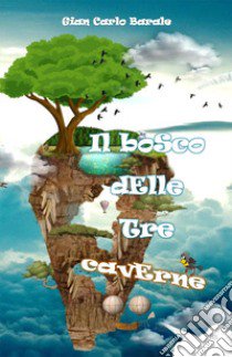 Il bosco delle tre caverne libro di Barale Gian Carlo