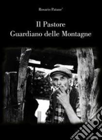 Il pastore guardiano delle montagne libro di Patanè Rosario