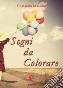 Sogni da colorare libro di Malecore Costanzo