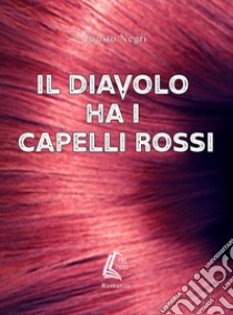 Il diavolo ha i capelli rossi libro di Negri Fausto