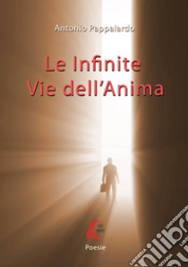 Le infinite vie dell'anima libro di Pappalardo Antonio