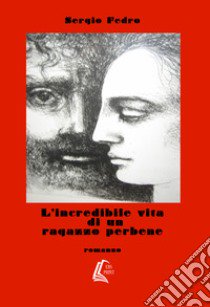 L'incredibile vita di un ragazzo perbene libro di Fedro Sergio