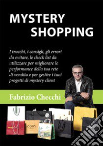 Mystery shopping libro di Checchi Fabrizio