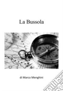 La bussola libro di Menghini Marco