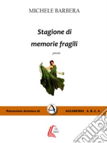 Stagione di memorie fragili. Nuova ediz. libro di Barbera Michele