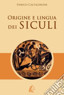 Origine e lingua dei siculi libro di Caltagirone Enrico