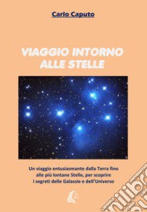 Viggio intorno alle stelle libro di Caputo Carlo