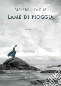 Lame di pioggia libro di Padua Massimo