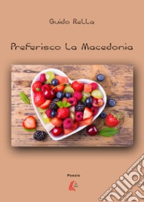 Preferisco la Macedonia. Nuova ediz. libro di Rella Guido