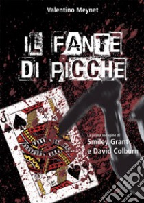 Il fante di picche. La prima indagine di Smiley Grant e David Colburn libro di Meynet Valentino