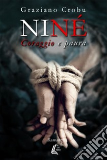 Niné. Coraggio e paura libro di Crobu Graziano