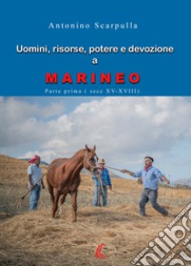 Uomini, risorse, potere e devozione a Marineo libro di Scarpulla Antonino