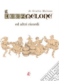 Il Decamelone. Ed altri ricordi. Nuova ediz. libro di Melone Giulio