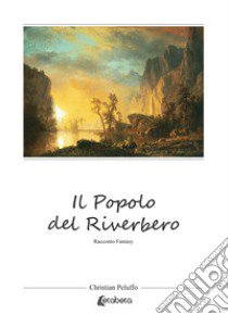 Il popolo del riverbero. Nuova ediz. libro di Peluffo Christian