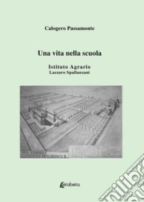 Una vita nella scuola libro di Passamonte Calogero