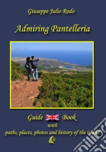 Admiring Pantelleria libro di Rodo Giuseppe Julio