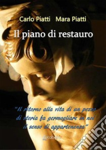 Il piano di restauro. Nuova ediz. libro di Piatti Carlo; Piatti Mara