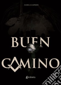 Buen Camino. Ediz. italiana libro di Gasperini Daniela