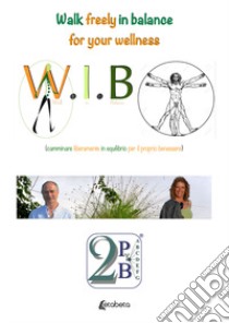 Walk freely in balance for your wellness. Camminare liberamente in equilibrio per il proprio benessere libro di Lorenzoni Fabrizio