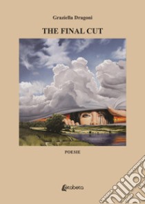 The final cut libro di Dragoni Graziella