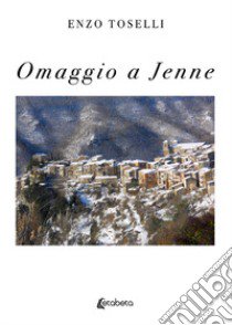 Omaggio a Jenne. Nuova ediz. libro di Toselli Enzo