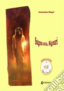 Sugnu cca, Signuri. Nuova ediz. libro di Magrì Antonino