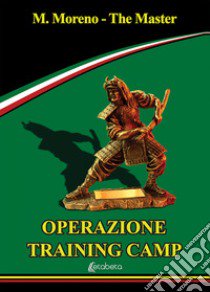 Operazione Training Camp libro di Martelli Moreno