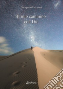 Il mio cammino con Dio libro di Pulvirenti Giuseppina