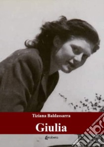 Giulia libro di Baldassarra Tiziana