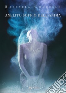 Anelito soffio dell'anima libro di Condello Raffaela