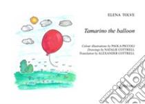 Tamarino the balloon libro di Tolve Elena