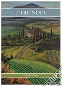 I tre nodi libro di Greco Claudio