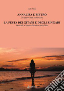 Annalisa e Pietro. La festa dei gitani e degli zingari libro di Medri Carlo