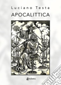 Apocalittica libro di Testa Luciano