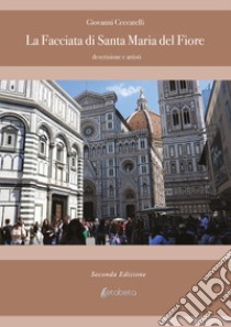 La facciata di Santa Maria del Fiore. Descrizione e artisti libro di Ceccatelli Giovanni