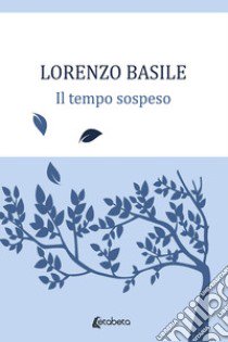 Il tempo sospeso libro di Basile Lorenzo