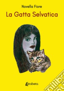 La gatta selvatica libro di Fiore Novella