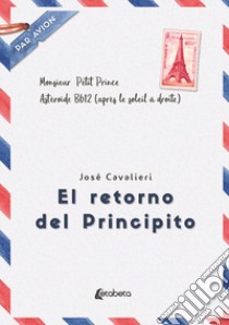 El retorno del Principito libro di Cavalieri Josè