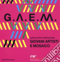 GAEM 2017. Giovani artisti e mosaico quarto premio internazionale. Catalogo della mostra (Ravenna, 7 ottobre-26 novembre 2017). Ediz. a colori libro di Kniffitz Linda (cur.); Torcellini D. (cur.)