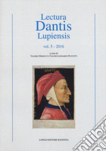 Lectura Dantis Lupiensis (2016). Vol. 5 libro di Marucci V. (cur.); Puccetti V. L. (cur.)