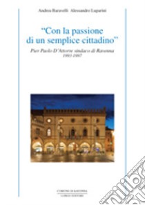 Pier Paolo D'Attorre, sindaco. Discorsi pubblici (1993-1997) libro di Orlandini L. (cur.)