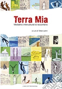 Terra mia. Mediatrici interculturali si raccontano libro di Lamri T. (cur.)