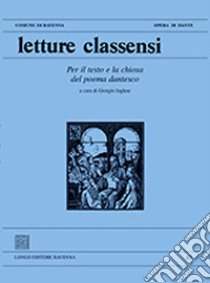 Letture classensi. Vol. 47: Per il testo e la chiosa del poema dantesco libro di Inglese G. (cur.)