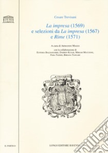 «La impresa» (1569) e selezioni da «La impresa» (1567) e «Rime» (1571) libro di Trevisani Cesare; Maggi A. (cur.)