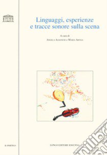 Linguaggi, esperienze e tracce sonore sulla scena libro di Albanese A. (cur.); Arpaia M. (cur.)